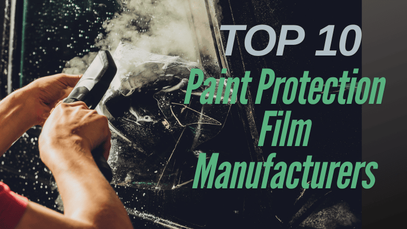 Top 10 Paint Protection Film Manufacturers in the World