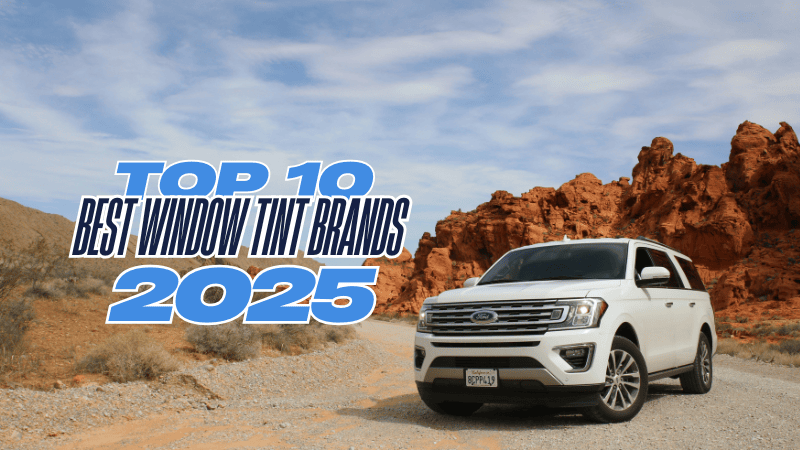 Top 10 Best Window Tint Brands in 2025